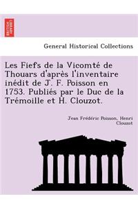 Les Fiefs de La Vicomte de Thouars D'Apre S L'Inventaire Ine Dit de J. F. Poisson En 1753. Publie S Par Le Duc de La Tre Moille Et H. Clouzot.