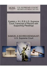 Epstein V. N L R B U.S. Supreme Court Transcript of Record with Supporting Pleadings