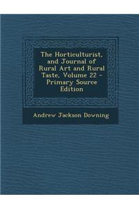 Horticulturist, and Journal of Rural Art and Rural Taste, Volume 22