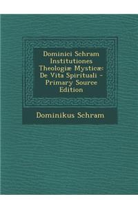 Dominici Schram Institutiones Theologiae Mysticae