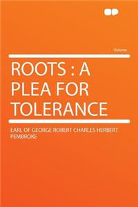 Roots: A Plea for Tolerance