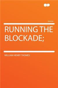 Running the Blockade;