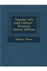 Tibetan Life and Culture - Primary Source Edition