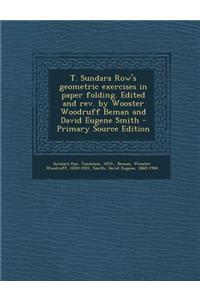 T. Sundara Row's Geometric Exercises in Paper Folding. Edited and REV. by Wooster Woodruff Beman and David Eugene Smith - Primary Source Edition