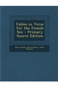 Fables in Verse for the Female Sex - Primary Source Edition
