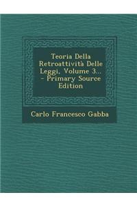 Teoria Della Retroattività Delle Leggi, Volume 3...