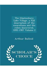 Glastonbury Lake Village, a Full Description of the Excavations and the Relics Discovered, 1892-1907 Volume 2 - Scholar's Choice Edition