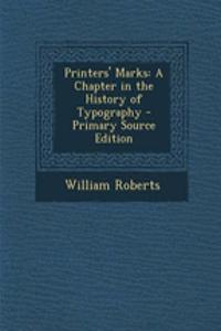 Printers' Marks: A Chapter in the History of Typography - Primary Source Edition