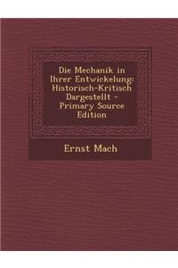 Die Mechanik in Ihrer Entwickelung: Historisch-Kritisch Dargestellt