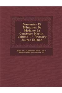 Souvenirs Et Memoires de Madame La Comtesse Merlin, Volume 1 - Primary Source Edition