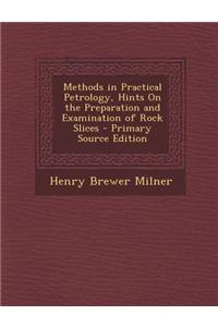 Methods in Practical Petrology, Hints on the Preparation and Examination of Rock Slices - Primary Source Edition