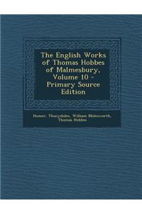 The English Works of Thomas Hobbes of Malmesbury, Volume 10 - Primary Source Edition