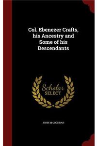 Col. Ebenezer Crafts, His Ancestry and Some of His Descendants