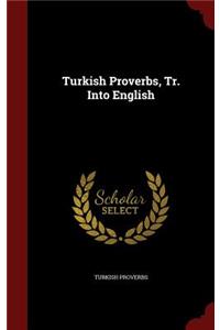 Turkish Proverbs, Tr. Into English