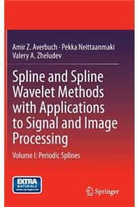 Spline and Spline Wavelet Methods with Applications to Signal and Image Processing: Volume I: Periodic Splines