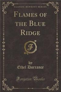 Flames of the Blue Ridge (Classic Reprint)