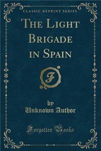 The Light Brigade in Spain (Classic Reprint)
