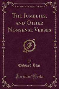 The Jumblies, and Other Nonsense Verses (Classic Reprint)