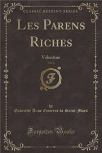 Les Parens Riches, Vol. 3: Valentine (Classic Reprint)