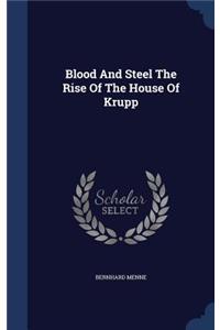 Blood And Steel The Rise Of The House Of Krupp