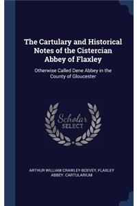Cartulary and Historical Notes of the Cistercian Abbey of Flaxley