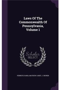 Laws of the Commonwealth of Pennsylvania, Volume 1