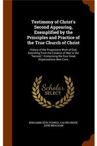 Testimony of Christ's Second Appearing, Exemplified by the Principles and Practice of the True Church of Christ