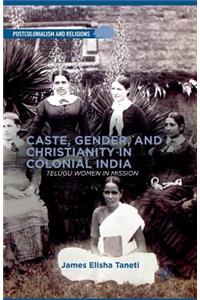 Caste, Gender, and Christianity in Colonial India