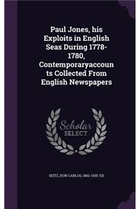 Paul Jones, his Exploits in English Seas During 1778-1780, Contemporaryaccounts Collected From English Newspapers