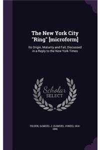 The New York City Ring [microform]