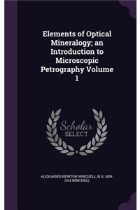 Elements of Optical Mineralogy; an Introduction to Microscopic Petrography Volume 1