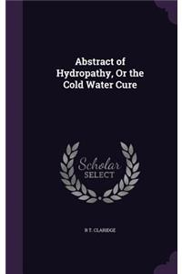 Abstract of Hydropathy, Or the Cold Water Cure