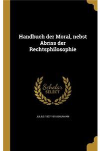 Handbuch der Moral, nebst Abriss der Rechtsphilosophie