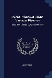 Recent Studies of Cardio-Vascular Diseases