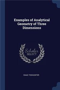 Examples of Analytical Geometry of Three Dimensions