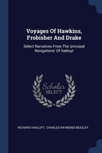 Voyages Of Hawkins, Frobisher And Drake