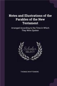 Notes and Illustrations of the Parables of the New Testament