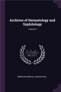 Archives of Dermatology and Syphilology; Volume 5