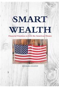 Smart Wealth: Financial Freedom to Live the American Dream