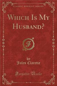 Which Is My Husband? (Classic Reprint)
