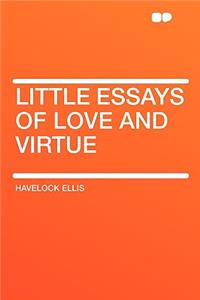 Little Essays of Love and Virtue