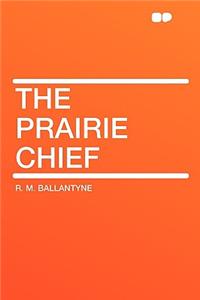 The Prairie Chief