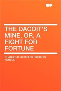 The Dacoit's Mine, Or, a Fight for Fortune