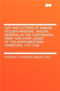 Life and Letters of Samuel Holden Parsons