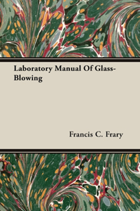 Laboratory Manual of Glass-Blowing