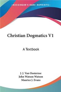 Christian Dogmatics V1