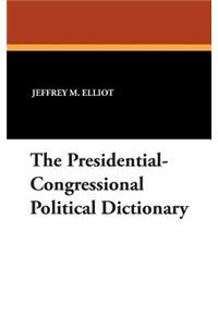 Presidential-Congressional Political Dictionary