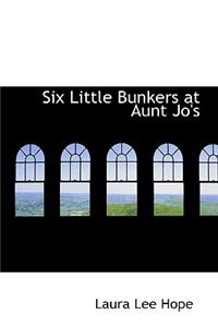 Six Little Bunkers at Aunt Jo's