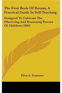 The First Book Of Botany, A Practical Guide In Self-Teaching