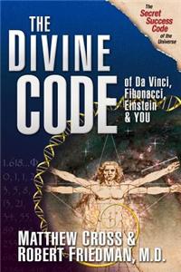 The Divine Code of Da Vinci, Fibonacci, Einstein & You